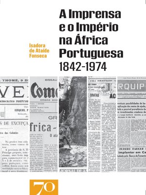 cover image of A Imprensa e o Império na África Portuguesa (1842-1974)